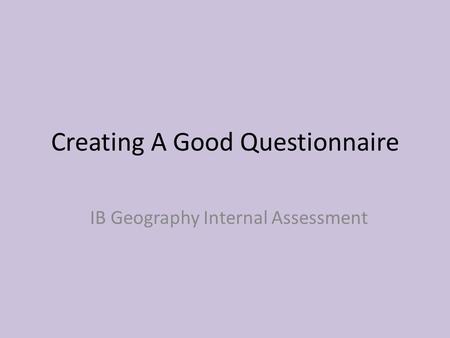 Creating A Good Questionnaire