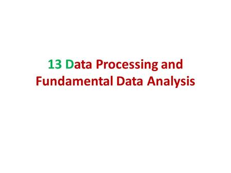 13 Data Processing and Fundamental Data Analysis.