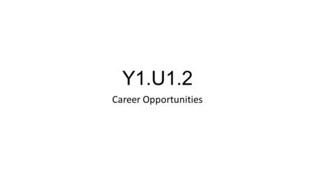 Y1.U1.2 Career Opportunities. Foodservic e If you work in the foodservice industry you… Will get immediate feedback Need to get it right the first time.