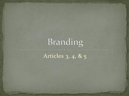 Articles 3, 4, & 5. The word “brand”, when used as a noun, can refer to a company name, a product name, or a unique identifier such as a logo or trademark.