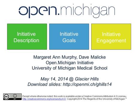 Margaret Ann Murphy, Dave Malicke Open.Michigan Initiative University of Michigan Medical School May 14, Glacier Hills Download slides: