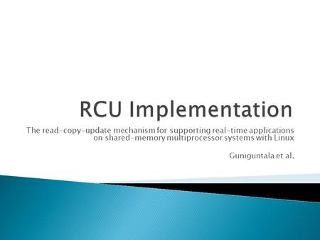 The read-copy-update mechanism for supporting real-time applications on shared-memory multiprocessor systems with Linux Guniguntala et al.