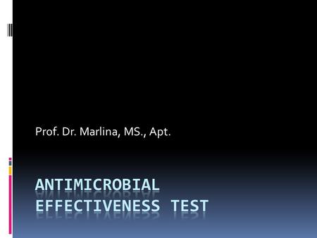 Prof. Dr. Marlina, MS., Apt..  Referenced in the current USP, the Antimicrobial Effectiveness Test demonstrates the effectiveness of the preservative.