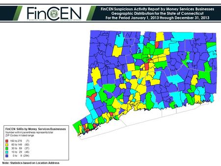 FinCEN Suspicious Activity Report by Money Services Businesses Geographic Distribution for the State of Connecticut For the Period January 1, 2013 through.