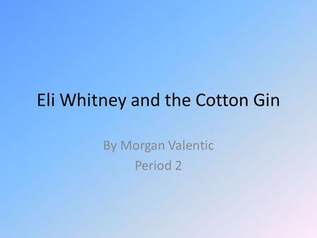 Eli Whitney and the Cotton Gin