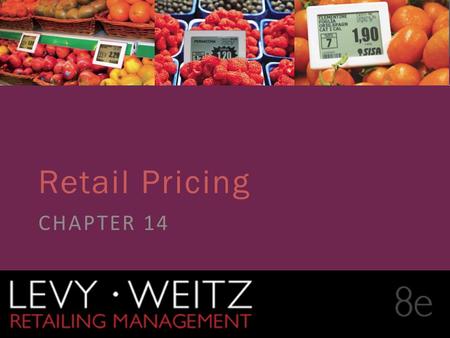 Retailing Management 8e© The McGraw-Hill Companies, All rights reserved. 14 - 1 CHAPTER 2CHAPTER 1CHAPTER 14 Retail Pricing CHAPTER 14.