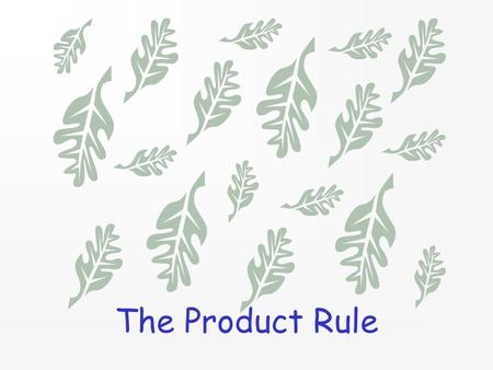 The Product Rule. Let two functions be given: We know that their derivatives are: