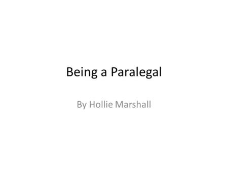 Being a Paralegal By Hollie Marshall. Job Description Summarizing legal documents Performing records research Performing legal research Coordinating research.