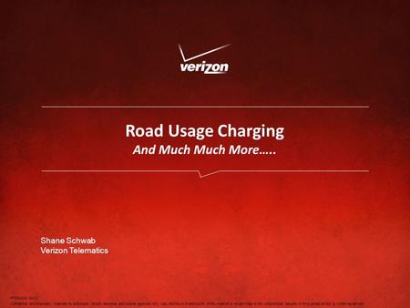 Confidential and proprietary materials for authorized Verizon personnel and outside agencies only. Use, disclosure or distribution of this material is.