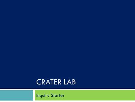 CRATER LAB Inquiry Starter. Impact Craters In our solar system what things have craters? astrobob.areavoices.com.