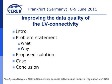 Frankfurt (Germany), 6-9 June 2011 Improving the data quality of the LV-connectivity Intro Problem statement  What  Why Proposed solution Case Conclusion.