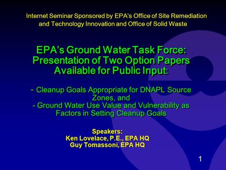 1 EPA’s Ground Water Task Force: Presentation of Two Option Papers Available for Public Input : EPA’s Ground Water Task Force: Presentation of Two Option.