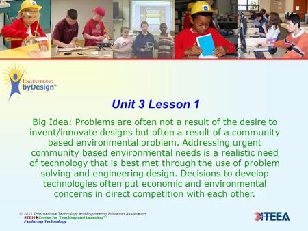 © 2011 International Technology and Engineering Educators Association, STEM  Center for Teaching and Learning™ Exploring Technology Unit 3 Lesson 1 Big.