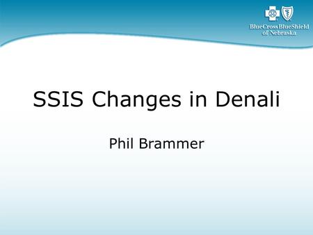 SSIS Changes in Denali Phil Brammer. Over 10 years’ experience in database technologies, data warehousing, ETL, on-call… Started on Red Brick Data Warehouse.