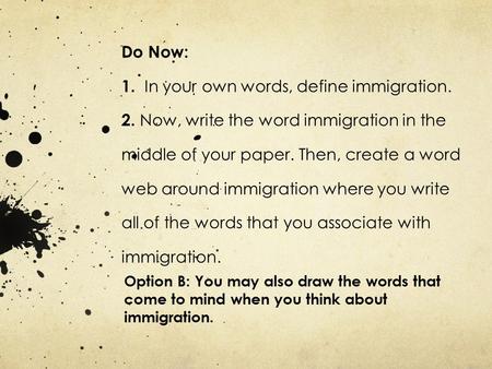 Do Now: 1. In your own words, define immigration. 2