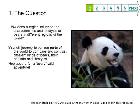 1. The Question How does a region influence the characteristics and lifestyles of bears in different regions of the world? You will journey to various.