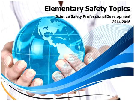 Elementary Safety Topics Science Safety Professional Development 2014-2015.