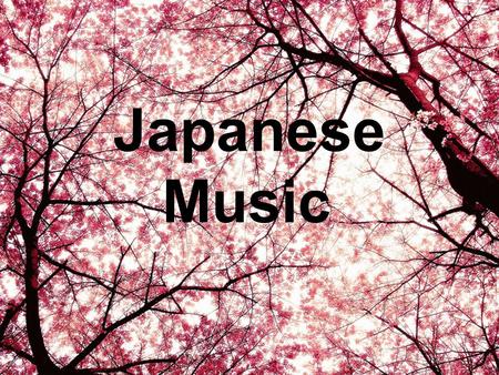 Japanese Music. What do We Know? What do all musical instruments have in common? –Think about: How they make sound How and with what they are made How.