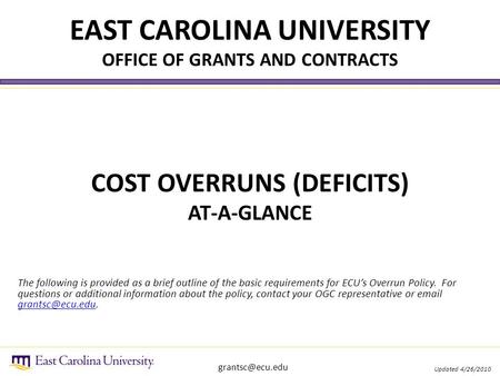 EAST CAROLINA UNIVERSITY OFFICE OF GRANTS AND CONTRACTS Updated 4/26/2010 COST OVERRUNS (DEFICITS) AT-A-GLANCE The following is provided.