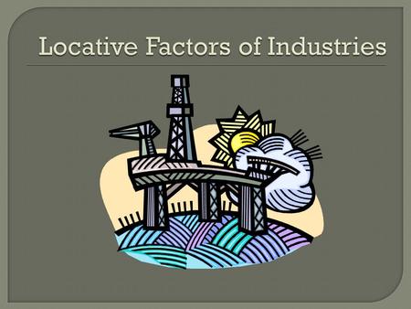  Survival of a company can depend on choosing just the right location for the factory  7 important location factors can affect why manufacturers locate.