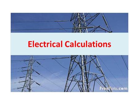 Electrical Calculations. Ohm’s law describes the relationship between current, resistance, and voltage. As voltage increase, current increases As resistance.