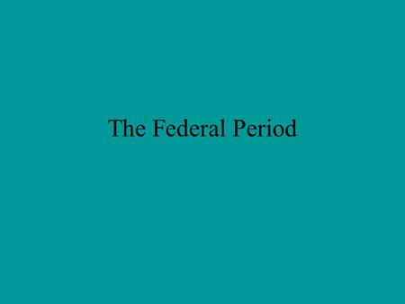 The Federal Period. Washington for President George Washington was unanimously elected as President by the Electoral College in 1789. He took the oath.