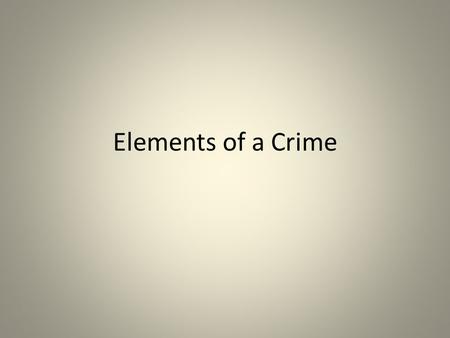 Elements of a Crime. Criminal Act The first necessary element of any crime is that a person's action be in violation of a law. Generally, a person must.