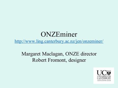 ONZEminer  Margaret Maclagan, ONZE director Robert Fromont, designer.