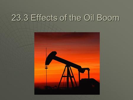 23.3 Effects of the Oil Boom.