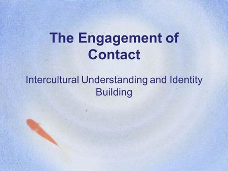 The Engagement of Contact Intercultural Understanding and Identity Building.