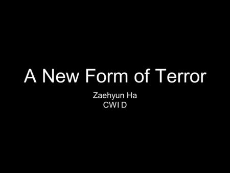 A New Form of Terror Zaehyun Ha CWI D. Where? India Mumbai Fisherman’s Colony.