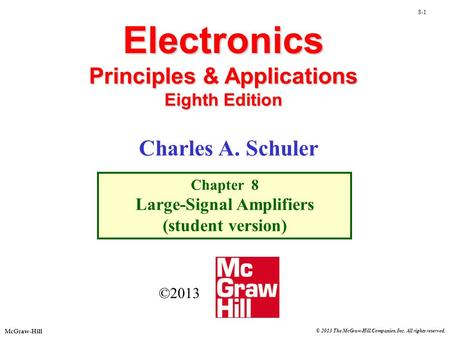 © 2013 The McGraw-Hill Companies, Inc. All rights reserved. McGraw-Hill 8-1 Electronics Principles & Applications Eighth Edition Chapter 8 Large-Signal.