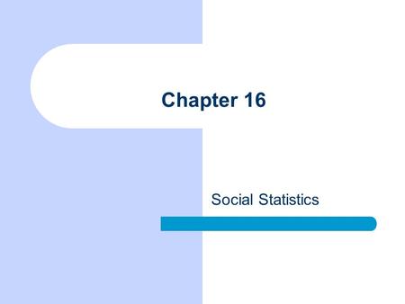 Chapter 16 Social Statistics. Chapter Outline The Origins of the Elaboration Model The Elaboration Paradigm Elaboration and Ex Post Facto Hypothesizing.