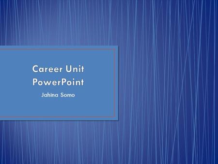 Jahina Somo. When going into the work field, you will spend a large amount of time preparing for it. The average person spends about 30 to 40 years working.