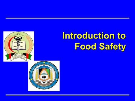 Introduction to Food Safety. Objective هدف Assess food practices to ensure safer food.