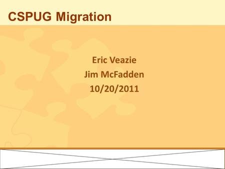 CSPUG Migration. Options to move from SharePoint 2007 to SharePoint 2010 Upgrade the current environment Build a new SharePoint 2010 and migrate data.