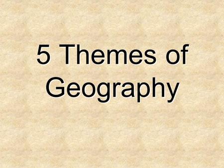 5 Themes of Geography. Geography is … a social science that focuses on the spatial distribution of human and physical phenomena; the study of the physical.