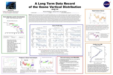 A Long Term Data Record of the Ozone Vertical Distribution IN43B-1150 by Richard McPeters 1, Stacey Frith 2, and Val Soika 3 1) NASA GSFC