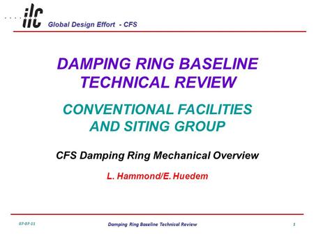 Global Design Effort - CFS 07-07-11 Damping Ring Baseline Technical Review 1 DAMPING RING BASELINE TECHNICAL REVIEW CONVENTIONAL FACILITIES AND SITING.