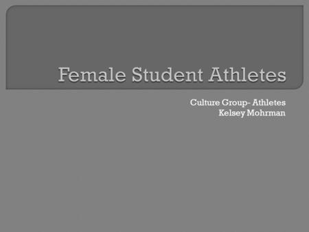 Culture Group- Athletes Kelsey Mohrman.  Protects from discrimination based on gender in education programs and activities that receive federal financial.