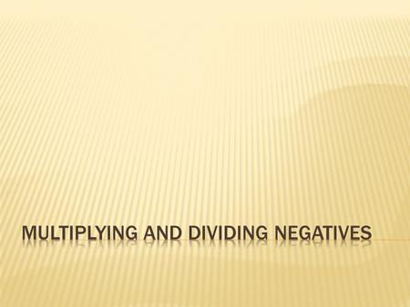  Example 1: -2(3)  If there is only one negative it will be a negative answer.  -2(3) = -6.