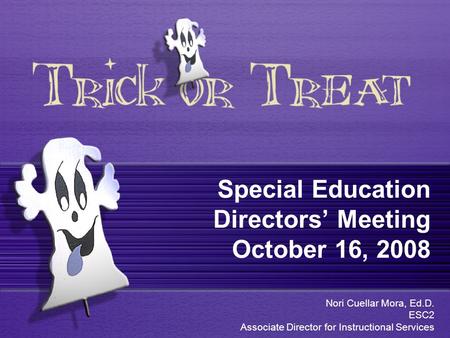 Special Education Directors’ Meeting October 16, 2008 Nori Cuellar Mora, Ed.D. ESC2 Associate Director for Instructional Services.