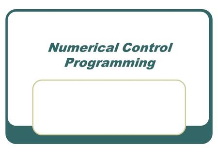 Numerical Control Programming