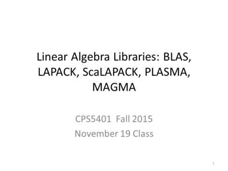 Linear Algebra Libraries: BLAS, LAPACK, ScaLAPACK, PLASMA, MAGMA