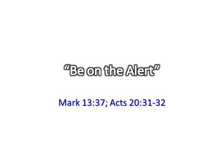 Mark 13:37; Acts 20:31-32. World: κόσμος [kosmos] 6) the ungodly multitude; the whole mass of men alienated from God, and therefore hostile to the.