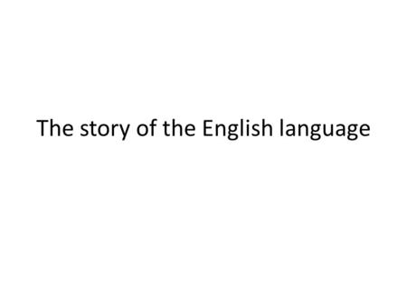 The story of the English language