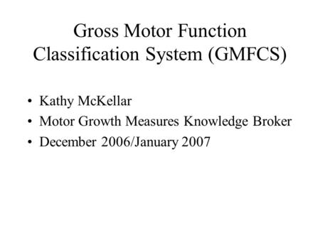 Gross Motor Function Classification System (GMFCS)