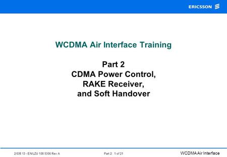 CDMA Reception Issues Unequal received power levels degrade SSMA performance Near-Far Ratio, terrain, RF obstacles, “Turn-the-Corner” effects, ... Multipath.