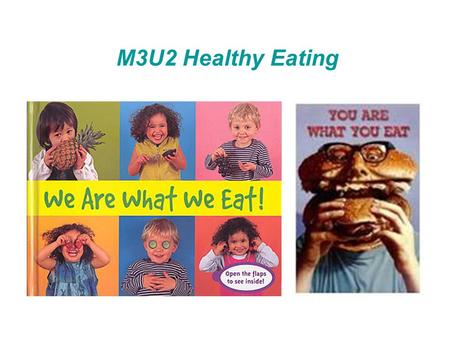 M3U2 Healthy Eating.