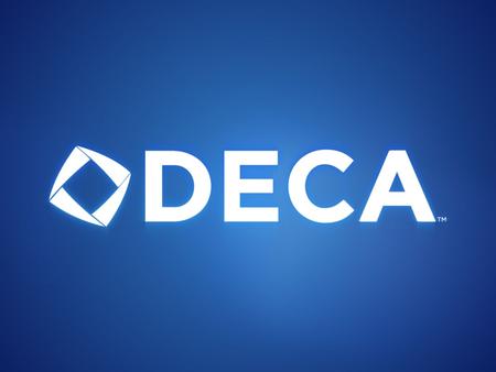 OUR MISSION DECA prepares emerging leaders and entrepreneurs in marketing, finance, hospitality and management.